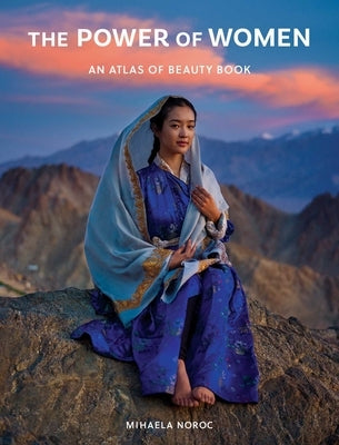 The Power of Women: An Atlas of Beauty Book by Noroc, Mihaela