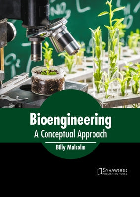 Bioengineering: A Conceptual Approach by Malcolm, Billy