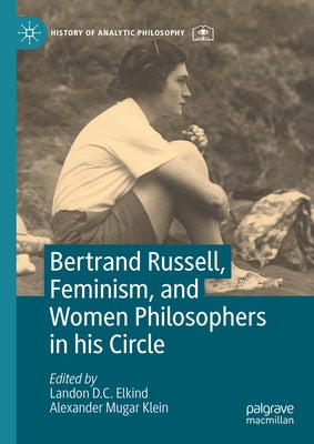 Bertrand Russell, Feminism, and Women Philosophers in His Circle by Elkind, Landon D. C.