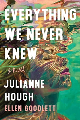 Everything We Never Knew by Hough, Julianne