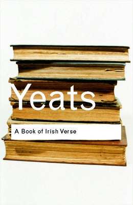 A Book of Irish Verse by Yeats, W. B.