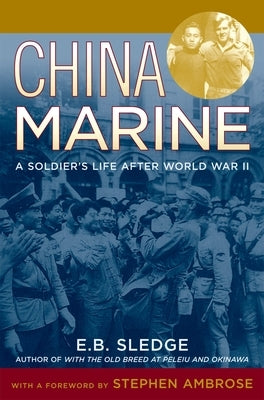 China Marine: An Infantryman's Life After World War II by Sledge, E. B.