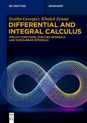 Differential and Integral Calculus: Implicit Functions, Stieltjes Integrals and Curvilinear Integrals by Georgiev, Svetlin G.