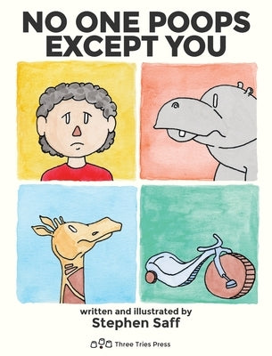 No One Poops Except You: And Everybody Thinks It's Gross. Everyone. by Saff, Stephen