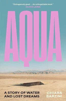 Aqua: A Story of Water and Lost Dreams by Barzini, Chiara