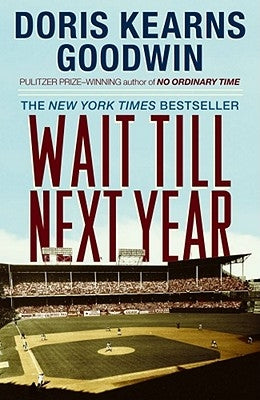 Wait Till Next Year: A Memoir by Goodwin, Doris Kearns