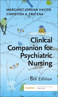 Varcarolis Clinical Companion for Psychiatric Nursing: An Interprofessional Approach by Halter, Margaret Jordan