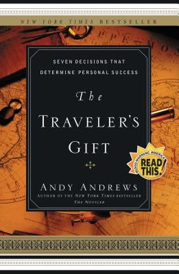 The Traveler's Gift: Seven Decisions That Determine Personal Success by Andrews, Andy