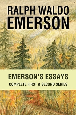 Emerson's Essays: Complete First & Second Series by Emerson, Ralph Waldo