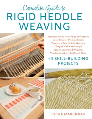 Complete Guide to Rigid Heddle Weaving: Beginner Basics, Finishing Techniques, Color Effects, Pick-Up Sticks, Tapestry, Two-Heddle Weaving, Clasped We by Marciniak, Petra
