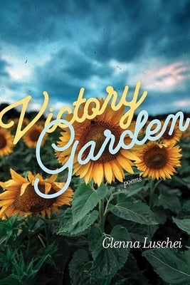 Victory Garden: Poems by Luschei, Glenna