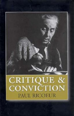 Critique and Conviction: Conversations with François Azouvi and Marc de Launay by Ricoeur, Paul