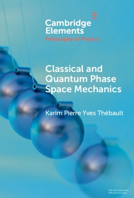 Classical and Quantum Phase Space Mechanics by ThÃ©bault, Karim Pierre Yves