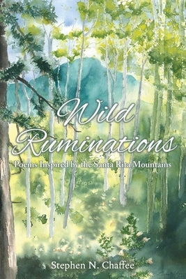 Wild Ruminations: Poems Inspired by the Santa Rita Mountains by Chaffee, Stephen N.
