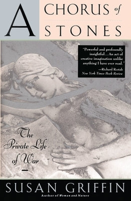 A Chorus of Stones: The Private Life of War by Griffin, Susan