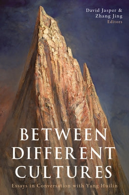 Between Different Cultures: Essays in Conversation with Yang Huilin by Jasper, David