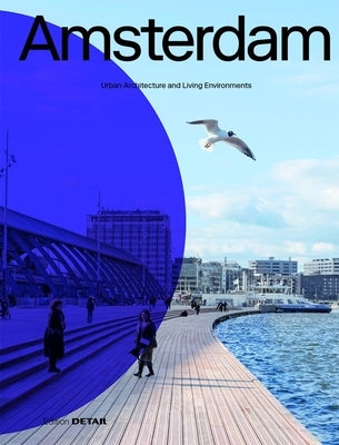 Amsterdam: Urban Architecture and Living Environments by Bokern, Anneke