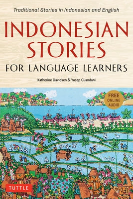 Indonesian Stories for Language Learners: Traditional Stories in Indonesian and English (Online Audio Included) by Davidsen, Katherine