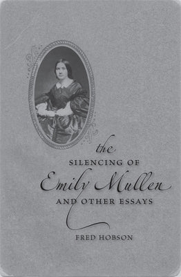 The Silencing of Emily Mullen and Other Essays by Hobson, Fred