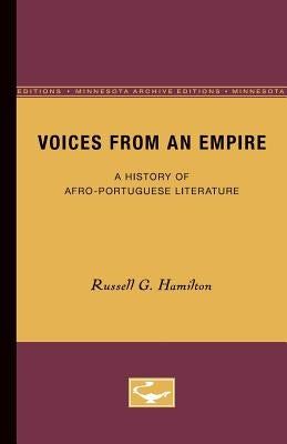 Voices from an Empire: A History of Afro-Portuguese Literature by Hamilton, Russell G.