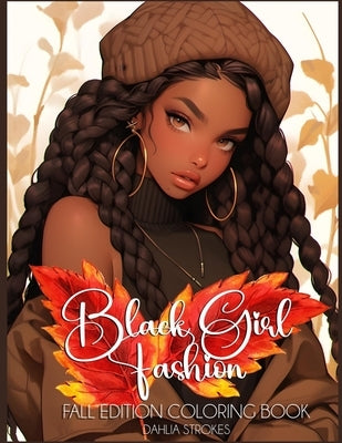 Black Girl Fashion Fall Edition Coloring Book by Strokes, Dahlia