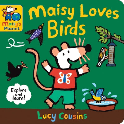 Maisy Loves Birds: A Maisy's Planet Book by Cousins, Lucy