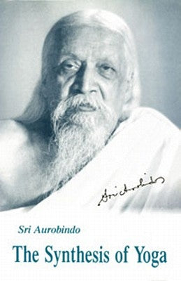 Synthesis of Yoga, Us Edition by Aurobindo