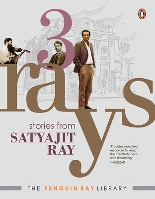 Three Rays: Stories from Satyajit Ray by Ray Satyajit