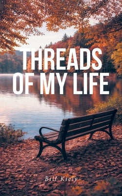 Threads of My Life by Kiely, Bill