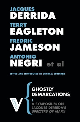 Ghostly Demarcations: A Symposium on Jacques Deridda's Specters of Marx by Sprinker, Michael
