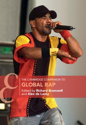 The Cambridge Companion to Global Rap by Bramwell, Richard