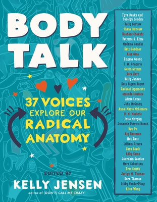 Body Talk: 37 Voices Explore Our Radical Anatomy by Jensen, Kelly