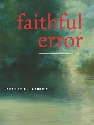 Faithful Error by Garrido, Sarah Louise