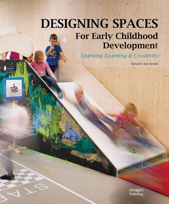 Designing Spaces for Early Childhood Development: Sparking Learning & Creativity by Kotnik, Jure