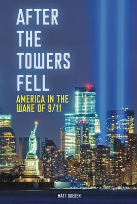 After the Towers Fell: America in the Wake of 9/11 by Doeden, Matt