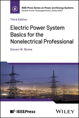 Electric Power System Basics for the Nonelectrical Professional by Blume, Steven W.