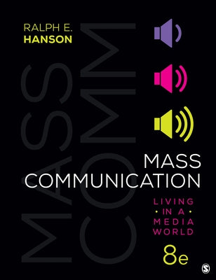 Mass Communication: Living in a Media World by Hanson, Ralph E.