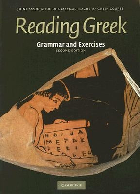 Reading Greek: Grammar and Exercises by Joint Association of Classical Teachers