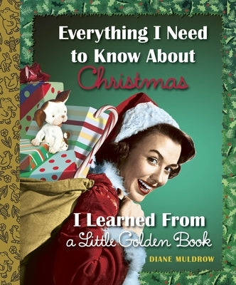 Everything I Need to Know about Christmas I Learned from a Little Golden Book by Muldrow, Diane