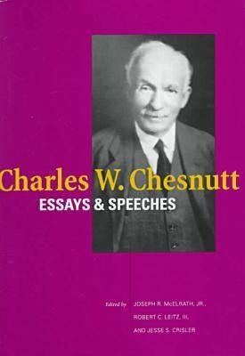 Charles W. Chesnutt: Essays and Speeches by McElrath, Joseph R.
