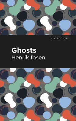 Ghosts by Ibsen, Henrik