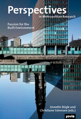 Perspectives in Metropolitan Research 2: Passion for Built Environment by BÃ¶gle, Annette