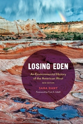 Losing Eden: An Environmental History of the American West by Dant, Sara