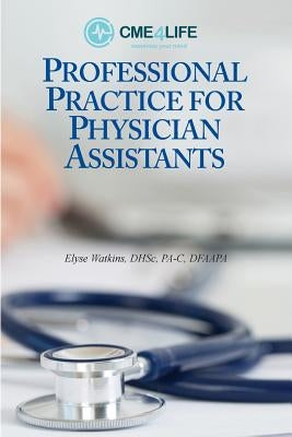 Professional Practice for Physician Assistants by Watkins, Elyse