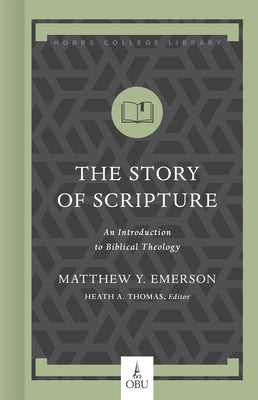 The Story of Scripture: An Introduction to Biblical Theology by Emerson, Matthew Y.