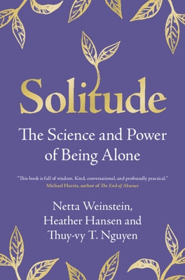 Solitude: The Science and Power of Being Alone by Weinstein, Netta