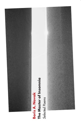 The Master of Insomnia: Selected Poems by Novak, Boris A.