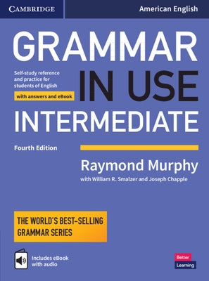 Grammar in Use Intermediate Student's Book with Answers and Interactive eBook: Self-Study Reference and Practice for Students of American English by Murphy, Raymond