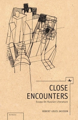 Close Encounters: Essays on Russian Literature by Jackson, Robert Louis