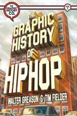 The Graphic History of Hip Hop by Greason, Walter